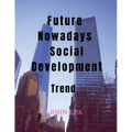Future Nowadays Social Development