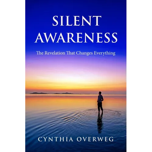 Silent Awareness: The Revelation That Changes Everything