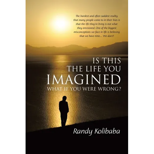 Is This the Life You Imagined: What if you were wrong?