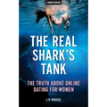 The Real Shark's Tank: The Truth About Online Dating for Women