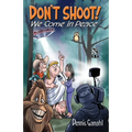 Don't Shoot. We come in peace.