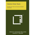 Creole Folk Tales: Stories of the Louisiana Marsh Country
