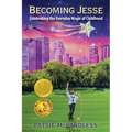 Becoming Jesse: Celebrating the Everyday Magic of Childhood