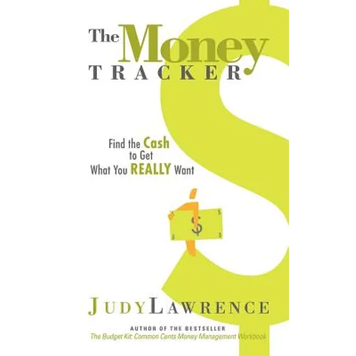 The Money Tracker: Find the Cash to Get What You Really Want