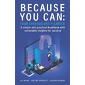 Because You Can: Your Cybersecurity Career: A simple and practical handbook with actionable insights for success