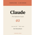 Claude: The Definitive Guide: The Complete Guide to Anthropic's AI Assistant