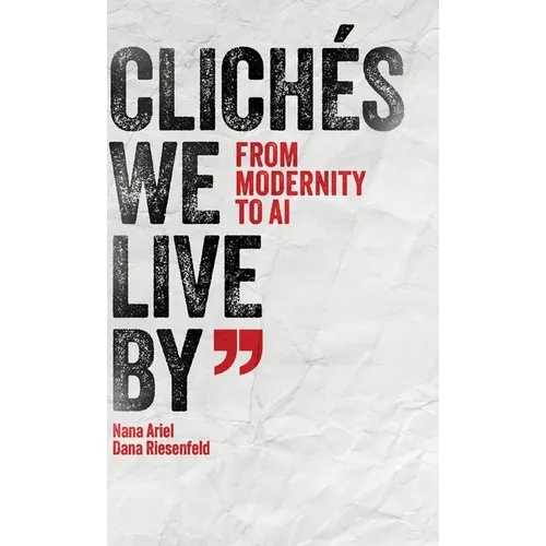 Clichés We Live by: From Modernity to AI