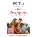 101 Tips for Child Development: Proven Methods for Raising Children and Improving Kids Behavior with Whole Brain Training