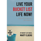 Live Your Bucket List Life Now: A Roadmap to Happiness Starting with 6 Minutes a Day - Hardcover
