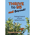 Thrive to 95 and Beyond: Taking Control of Your Aging Journey