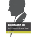 Honeymoon in Jail: An H. P. Lovecraft, Detective Novel