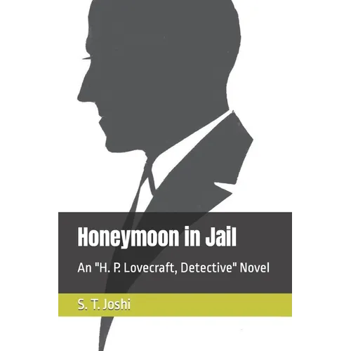 Honeymoon in Jail: An H. P. Lovecraft, Detective Novel