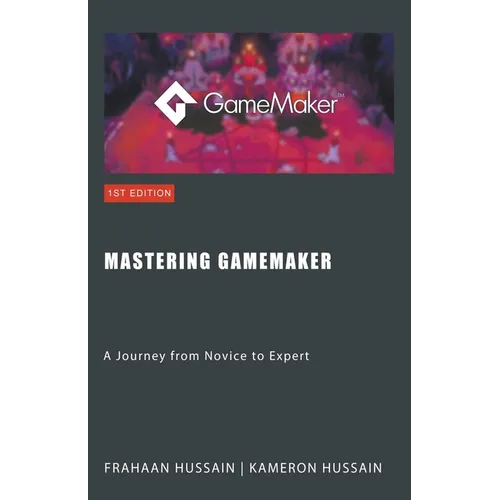 Mastering GameMaker: A Journey from Novice to Expert