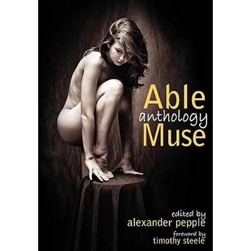 Able Muse Anthology (best of the poetry, fiction, short stories, creative nonfiction, essays, interviews, book reviews, poetry translation, art & phot