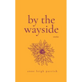 By the Wayside: Stories