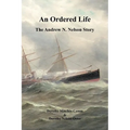 An Ordered Life: The Andrew N. Nelson Story