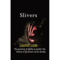 Slivers: The puncture of reality is painful. The release of its poison can be deadly.