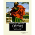 Onesimus, Memoirs of a Disciple of St. Paul (1882). By: Edwin Abbott Abbott: Paul the Apostle, commonly known as Saint Paul, and also known by his nat