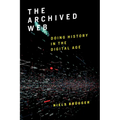 The Archived Web: Doing History in the Digital Age