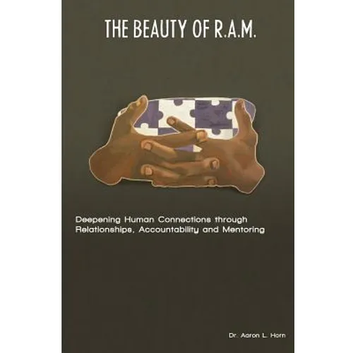 The Beauty of R.A.M.: Deepening Human Connections through Relationships, Accountability and Mentoring