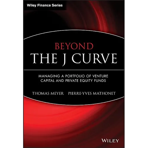 Beyond the J Curve: Managing a Portfolio of Venture Capital and Private Equity Funds