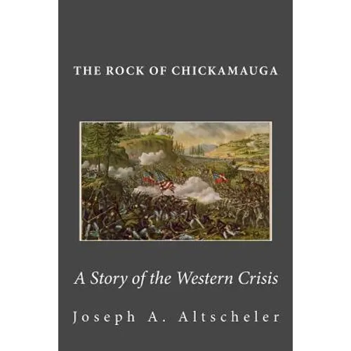 The Rock of Chickamauga: A Story of the Western Crisis