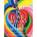 If God Is Love, Why Do I Feel so Bad?: Considering Our Images of God