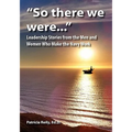 "So There We Were...": Leadership Stories from the Men and Women Who Make the Navy Work