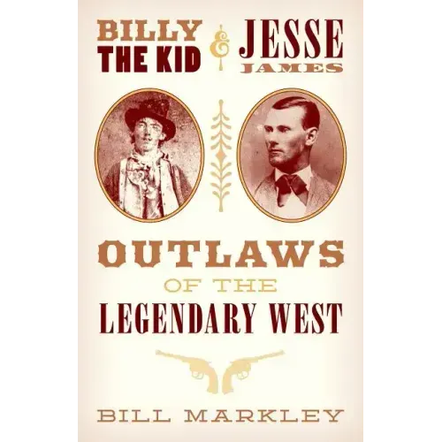 Billy the Kid and Jesse James: Outlaws of the Legendary West