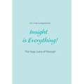 Insight is Everything!: The Yoga Sutra of Patanjali