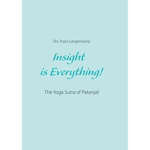 Insight is Everything!: The Yoga Sutra of Patanjali