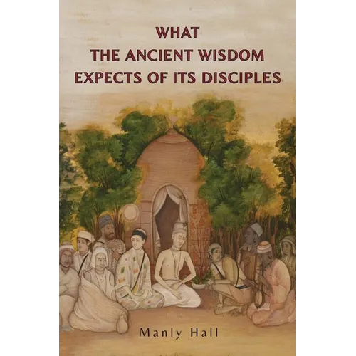 What the Ancient Wisdom Expects of Its Disciples