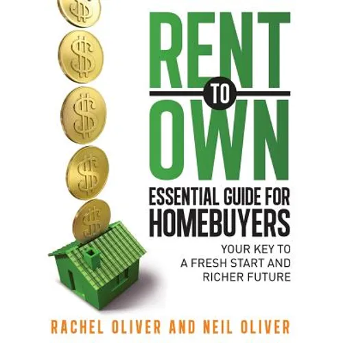 Rent to Own Essential Guide for Homebuyers: The Key to a Fresh Start and Richer Future