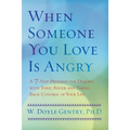 When Someone You Love Is Angry: A 7-Step Program for Dealing with Toxic Anger and Taking Back Control of Your Life