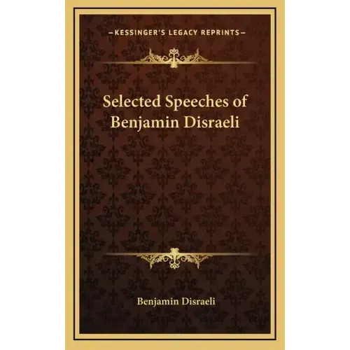 Selected Speeches of Benjamin Disraeli