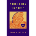 Adoption Trauma: Pain, Rejection, Fear! But there is HOPE