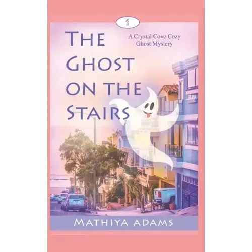 The Ghost on the Stairs: A Crystal Cove Cozy Ghost Mystery