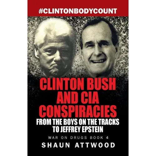 Clinton Bush and CIA Conspiracies: From The Boys on the Tracks to Jeffrey Epstein