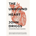 The Unbound Heart: Spirituality Without Dogma or Superstition