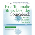 The Post-Traumatic Stress Disorder Sourcebook, Revised and Expanded Second Edition: A Guide to Healing, Recovery, and Growth