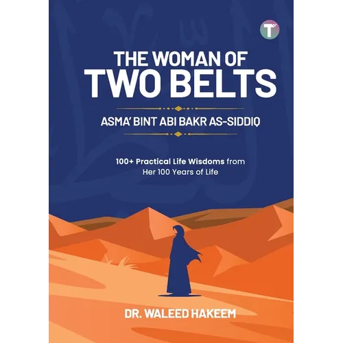 The Woman of Two Belts: Asma' Bint Abi Bakr As-Siddiq