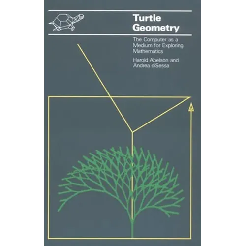 Turtle Geometry: The Computer as a Medium for Exploring Mathematics