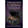 Treasures in Darkness: More Precious than Silver, More Costly than Gold