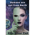 Humans Are Not From Earth: A Scientific Evaluation Of The Evidence: A