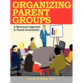 Organizing Parent Groups: A Structured Approach to Parent Involvement