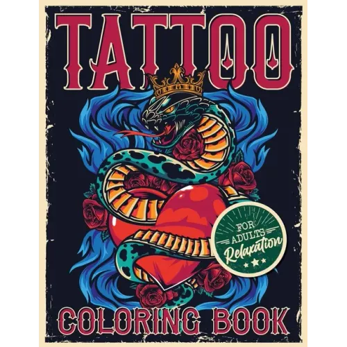 Tattoo Coloring Book for Adults Relaxation: Coloring Pages For Adult Relaxation With Beautiful Modern Tattoo Designs Such As Sugar Skulls, Hearts, Ros