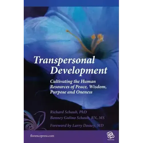 Transpersonal Development: Cultivating the Human Resources of Peace, Wisdom, Purpose and Oneness