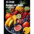 45 Fruit Recipes for Home