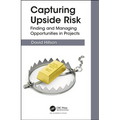 Capturing Upside Risk: Finding and Managing Opportunities in Projects