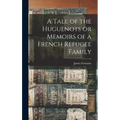 A Tale of the Huguenots or Memoirs of a French Refugee Family